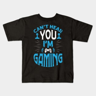 I can't hear you I'm Gaming Video Gamer Gift Kids T-Shirt